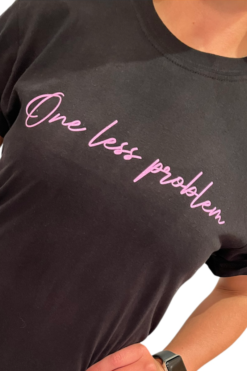 One Less Problem Slogan T-Shirt
